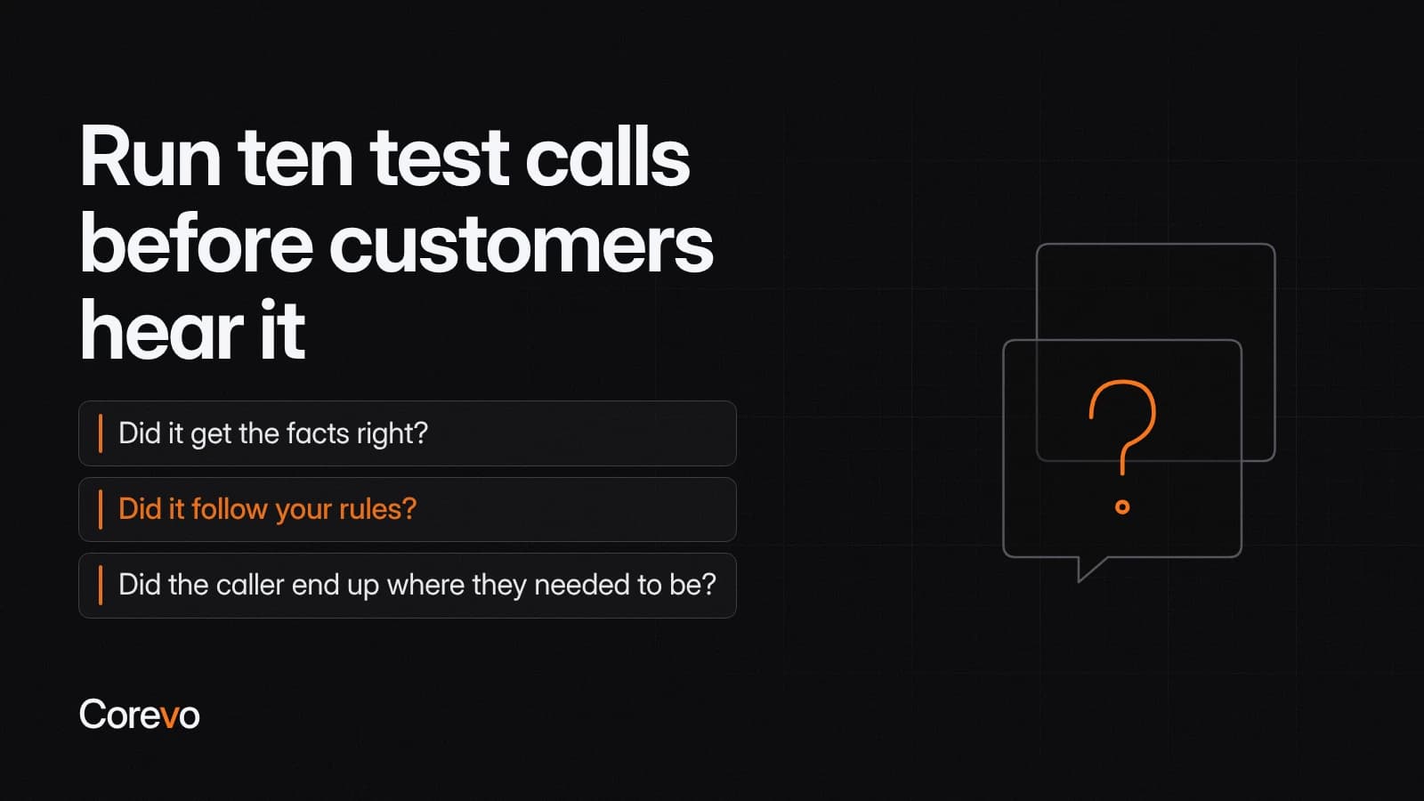 Three questions to score each test call: did it get the facts right, did it follow your rules, and did the caller end up where they needed to be.
