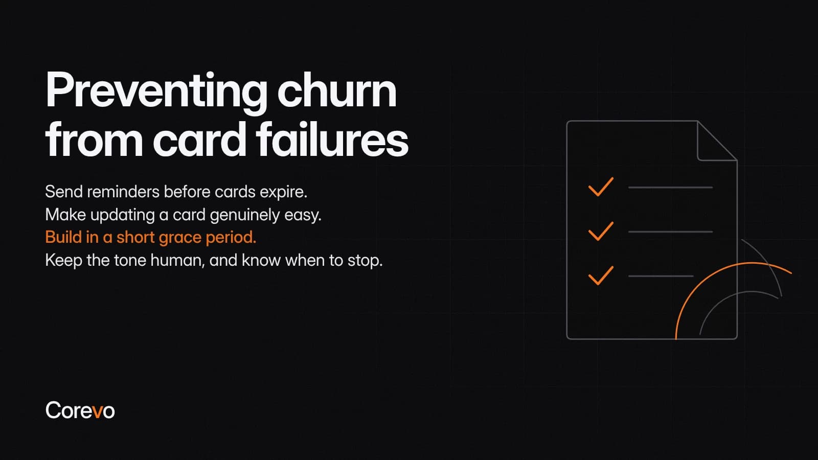 Ways to prevent churn from card failures: send reminders before cards expire, make updating a card easy, build in a short grace period, and keep the tone human.