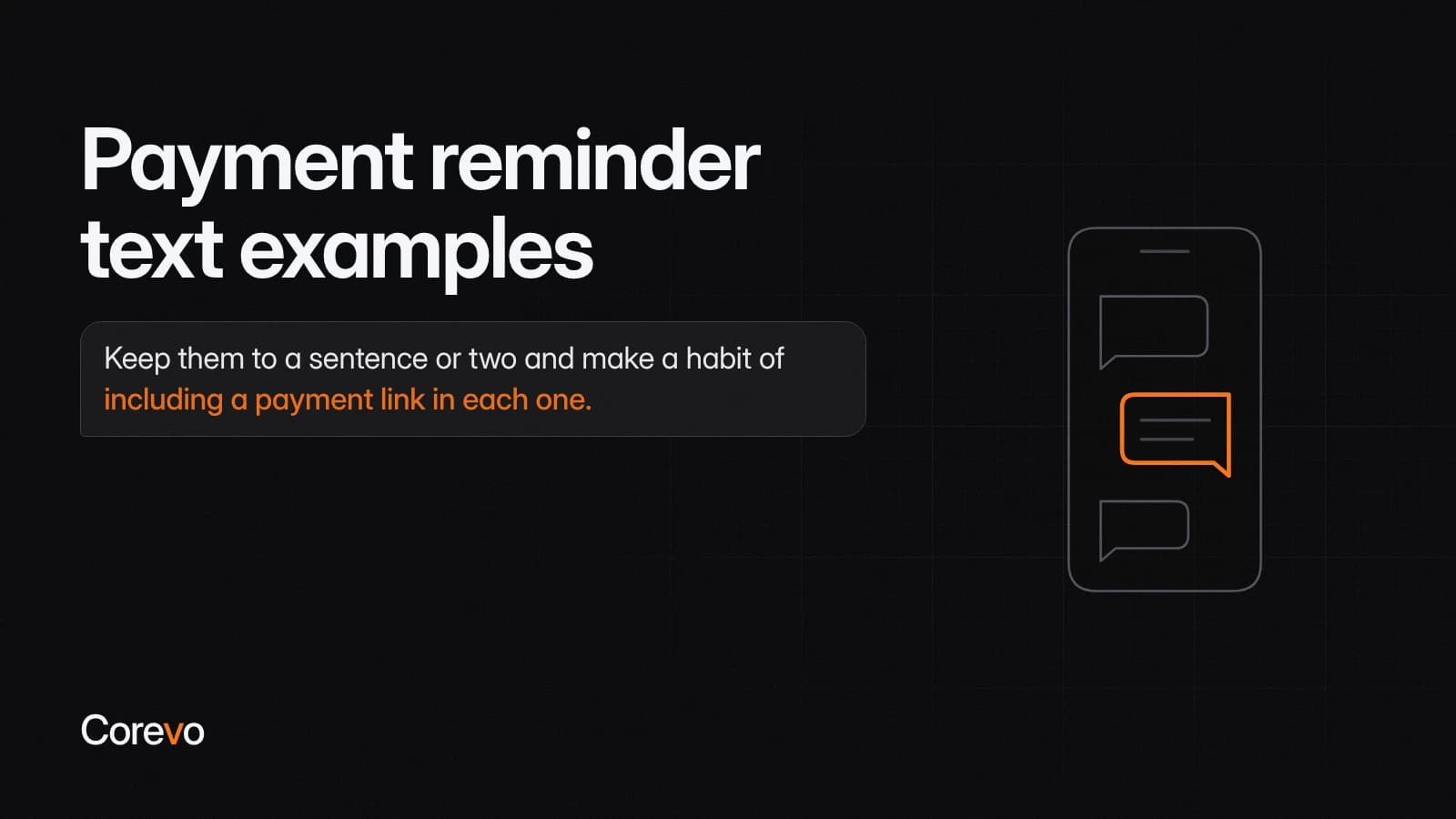 Payment reminder texts should be a sentence or two and include a payment link in each one.