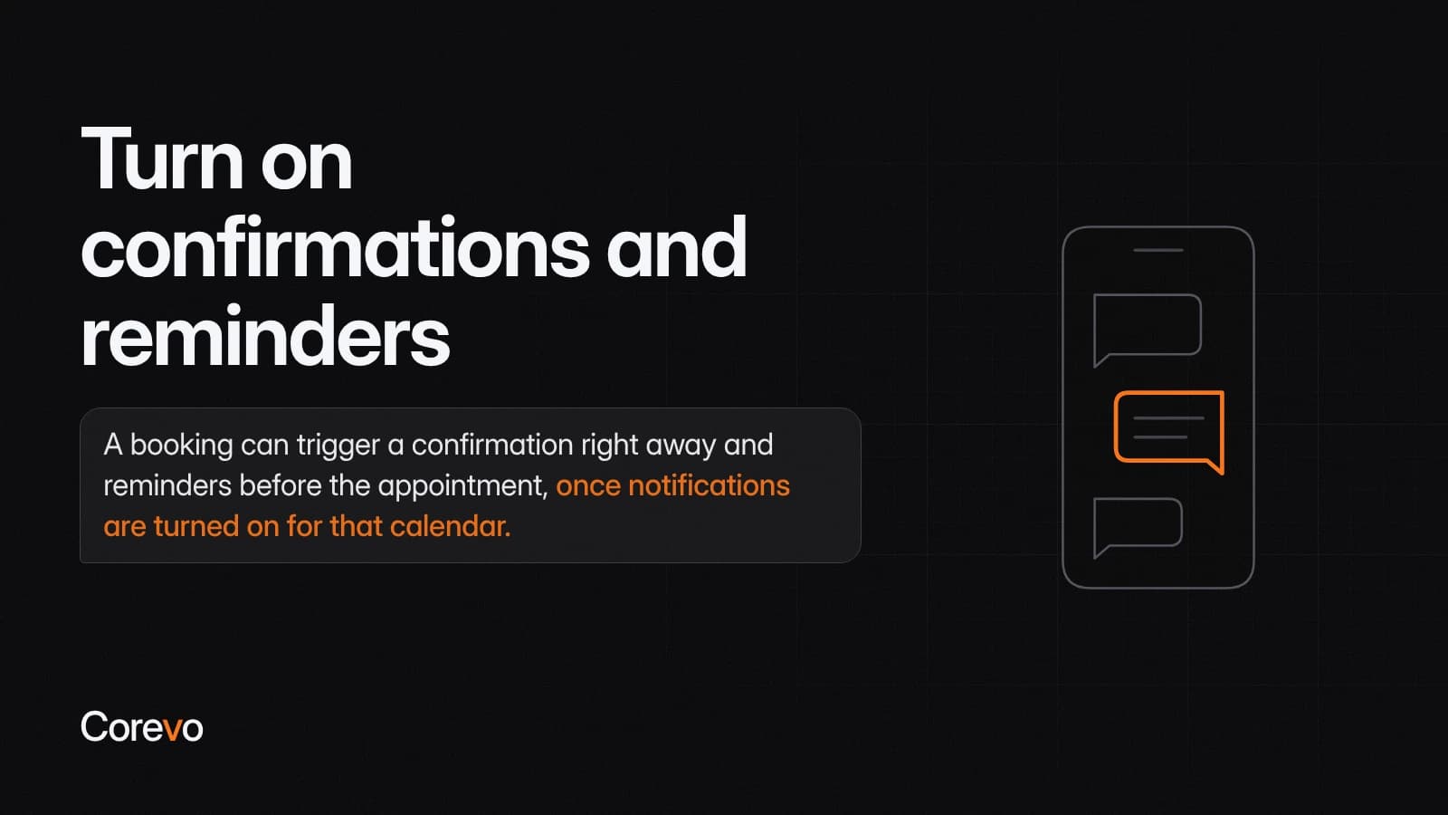 A booking can trigger a confirmation right away and reminders before the appointment once calendar notifications are turned on.